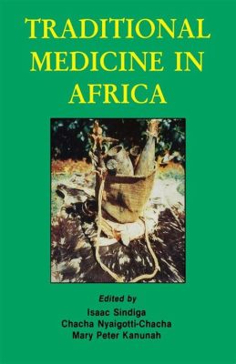  Traditional Medicine in Africa: An Ethnobotanical Survey of Ethiopia - İlaçların ve Tarihin Gizemli Birleşimine Yolculuk